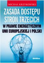 Okładka książki Zasada dostępu stron trzecich w prawie energetycznym Unii Europejskiej i Polski