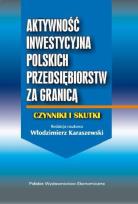 Okładka książki Aktywność inwestycyjna polskich przedsiębiorstw za granicą