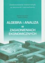 Okładka książki Algebra i analiza w zagadnieniach ekonomicznych
