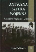 Okładka książki Antyczna sztuka wojenna. Tom 3. Cesarstwo...