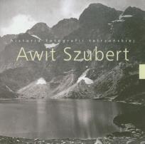 Okładka książki Awit Szubert  historia fotografii tatrzańskiej