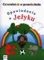 Okładka książki Czterolatek w przedszkolu Opowiadania o jeżyku