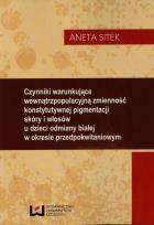 Okładka książki Czynniki warunkujące wewnątrzpopulacyjną zmienność konstytutywnej pigmentacji skóry i włosów