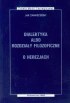 Okładka książki Dialektyka albo rozdziały filozoficzne.O herezjach