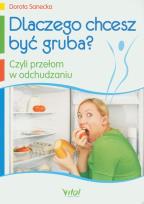 Okładka książki Dlaczego chcesz być gruba? Czyli p. w odchudzaniu