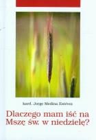 Okładka książki Dlaczego mam iść na Mszę Świętą w niedzielę?