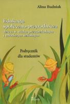 Okładka książki Edukacja społeczno-przyrodnicza dzieci w wieku przedszkolnym i młodszym szkolnym