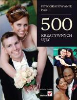 Okładka książki Fotografowanie par. 500 kreatywnych ujęć