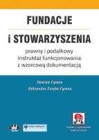 Okładka książki Fundacje i stowarzyszenia – prawny i podatkowy instruktaż funkcjonowania z wzorcową dokumentacją