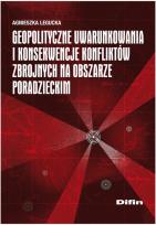 Okładka książki Geopolityczne uwarunkowania i konsekwencje konfliktów zbrojnych na obszarze poradzieckim