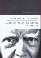Okładka książki Hermeneuta i historia Jarosław Marek Rymkiewicz w Bakecie