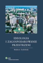 Okładka książki Ideologia i zagospodarowanie przestrzeni
