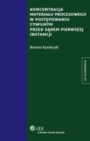 Okładka książki Koncentracja materiału procesowego w postępowaniu cywilnym przed sądem pierwszej instancji