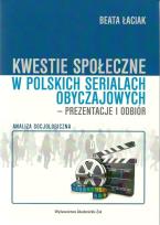 Okładka książki Kwestie społeczne w polskich serialach obyczajowych - prezentacje i odbiór