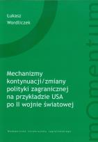 Okładka książki Mechanizm kontynuacji zmiany polityki zagranicznej na przykładzie USA