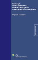 Okładka książki Mediacja w postępowaniu administracyjnym i sądowadministracyjnym