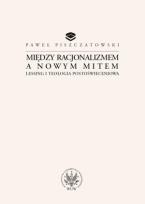 Okładka książki Między racjonalizmem a nowym mitem Lessing i teologia postoświeceniowa