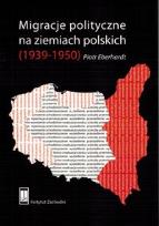 Okładka książki Migracje polityczne na ziemiach polskich (1939-1950)