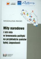 Okładka książki Mity narodowe i ich rola w kreowaniu polityki na przykładzie państw byłej Jugosławii