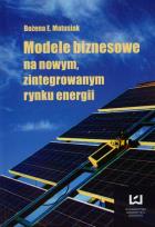 Okładka książki Modele biznesowe na nowym zintegrowanym rynku energii