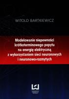 Okładka książki Modelowanie niepewności krótkoterminowego popytu na energię elektryczną