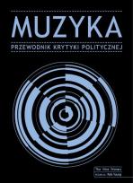 Okładka książki Muzyka przewodnik krytyki politycznej