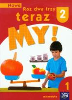 Okładka książki Nowe Raz dwa trzy teraz My 2 Matematyka Część 1