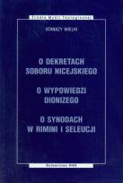 Okładka książki O dekretach soboru nicejskiego O wypowiedzi Dionizego O synodach w Rimini i Seleucji