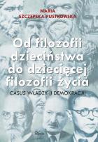 Okładka książki Od filozofii dzieciństwa do dziecięcej filozofii..