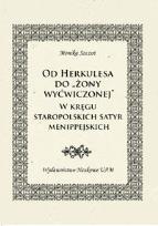 Okładka książki Od Herkulesa do 'żony wyćwiczonej' W kręgu staropolskich satyr menippejskich.