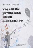 Okładka książki Odporność psychiczna dzieci alkoholików