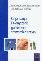 Okładka książki Organizacja i zarządzanie gabinetem stomatologicznym