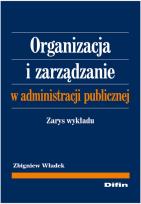 Okładka książki Organizacja i zarządzanie w administracji publ.