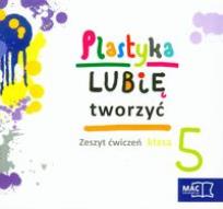 Okładka książki Plastyka Lubię tworzyć 5 ćw. w.2013 MAC