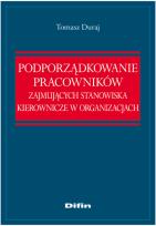 Okładka książki Podporządkowanie pracowników zajmujących stanowiska kierownicze w organizacjach