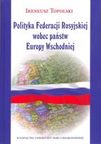 Okładka książki Polityka Federacji Rosyjskiej wobec państw Europy Wschodniej
