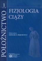 Okładka książki Położnictwo tom 1 Fizjologia ciąży