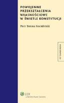 Okładka książki Powojenne przekształcenia własnościowe w świetle konstytucji