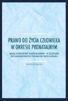 Okładka książki Prawo do życia człowieka w okresie prenatalnym