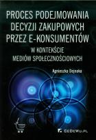 Okładka książki Proces podejmowania decyzji zakupowych przez e-konsumentów