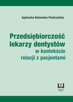 Okładka książki Przedsiębiorczość lekarzy dentystów w kontekście relacji z pacjentami