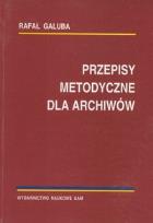 Okładka książki Przepisy metodyczne dla archiwistów
