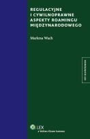 Okładka książki Regulacyjne i cywilnoprawne aspekty roamingu międzynarodowego
