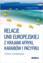 Okładka książki Relacje Unii Europejskiej z krajami Afryki, Karaibów i Pacyfiku Historia i perspektywy