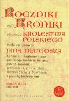 Okładka książki Roczniki czyli Kroniki sławnego Królestwa Polskiego Księga jedenasta Księga dwunasta 1431-1444