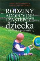 Okładka książki Rodziny adopcyjne i zastępcze dziecka z niepełnosprawnością