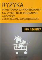 Okładka książki Ryzyka inwestowania i finansowania na rynku nieruchomości w kontekście etyki społecznej odpowiedzialności
