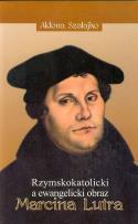 Okładka książki Rzymskokatolicki a ewangelicki obraz Marcina Lutra