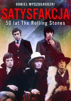 Okładka książki Satysfakcja 50 lat The Rolling Stones