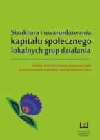 Okładka książki Struktura i uwarunkowania kapitału społecznego lokalnych grup działania